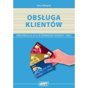 Obsługa klientów. Kwalifikacja AU.20 (A.18)* Prowadzenie sprzedaży, tom 3 - podręcznik