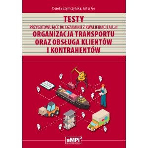 Testy przygotowujące do egzaminu z kwalifikacji AU.31. Organizacja  transportu oraz obsługa klientów i kontrahentów