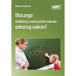 Dlaczego niektórzy nauczyciele zawsze odnoszą sukces?