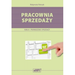 Pracownia sprzedaży. Kwalifikacja HAN.01. Prowadzenie sprzedaży. Zbiór ćwiczeń