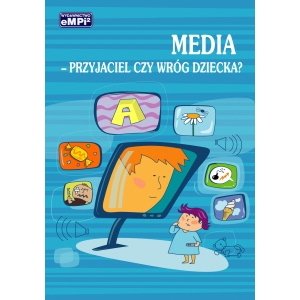 Media - przyjaciel czy wróg dziecka?