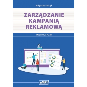 Zarządzanie kampanią reklamową – podręcznik do kwalifikacji PGF.08. Zarządzanie kampanią reklamową