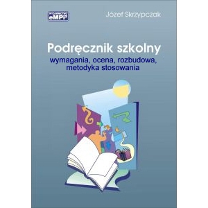 Podręcznik szkolny - wymagania, ocena, rozbudowa, metodyka stosowania