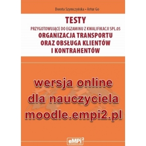 Testy przygotowujące do egzaminu z kwalifikacji SPL.05. Organizacja transportu oraz obsługa ... – wersja ONLINE z rozwiązaniami dla nauczyciela