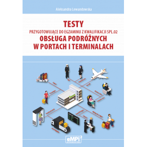 Testy przygotowujące do egzaminu z kwalifikacji SPL.02 Obsługa podróżnych w portach i terminalach