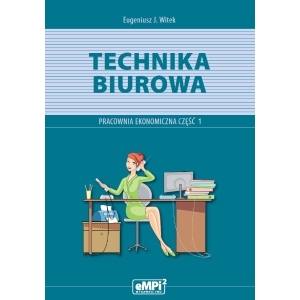 Technika biurowa. Pracownia ekonomiczna część 1 - podręcznik z ćwiczeniami