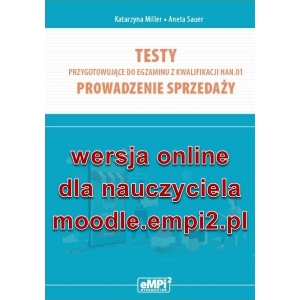 Testy przygotowujące do egzaminu z kwalifikacji HAN.01. Prowadzenie sprzedaży – wersja ONLINE z rozwiązaniami dla nauczyciela