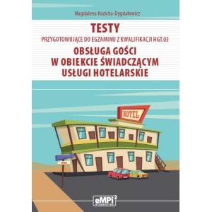 Testy przygotowujące do egzaminu z kwalifikacji HGT.03. Obsługa gości w obiekcie świadczącym usługi hotelarskie