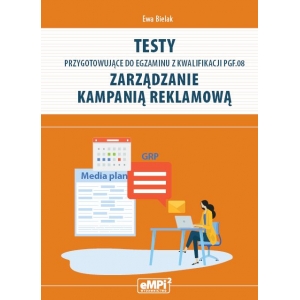 Testy przygotowujące do egzaminu z kwalifikacji PGF.08. Zarządzanie kampanią reklamową