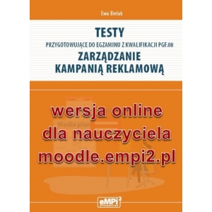 Testy przygotowujące do egzaminu z kwalifikacji PGF.08. Zarządzanie kampanią reklamową – wersja ONLINE z rozwiązaniami dla nauczyciela OFERTA SPECJALN