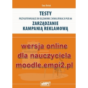 Testy przygotowujące do egzaminu z kwalifikacji PGF.08. Zarządzanie kampanią reklamową – wersja ONLINE z rozwiązaniami dla nauczyciela