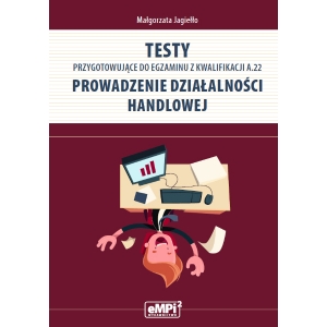 Testy przygotowujące do egzaminu z kwalifikacji A.22. Prowadzenie działalności handlowej