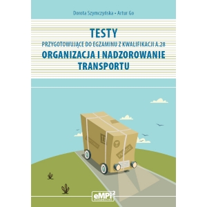 Testy przygotowujące do egzaminu z kwalifikacji A.28. Organizacja i nadzorowanie transportu