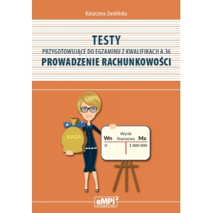 Testy przygotowujące do egzaminu z kwalifikacji A.36. Prowadzenie rachunkowości