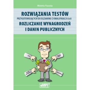 Rozwiązania testów przygotowujących do egzaminu z kwalifikacji AU.65/A.65* Rozliczanie wynagrodzeń i danin publicznych