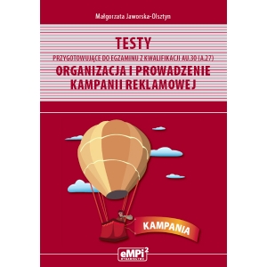 Testy przygotowujące do egzaminu z kwalifikacji AU.30 (A.27)* Organizacja i prowadzenie kampanii reklamowej