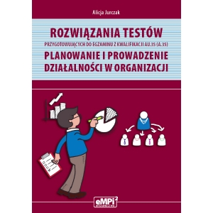 Rozwiązania testów przygotowujących do egzaminu z kwalifikacji AU.35 (A.35)* – WYŁĄCZNIE DLA NAUCZYCIELI ZAWODU (wysyłka na adres szkoły)