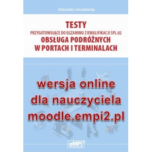 Testy przygotowujące do egzaminu z kwalifikacji SPL.02 Obsługa podróżnych w portach i terminalach – wersja ONLINE z rozwiązaniami dla nauczyciela