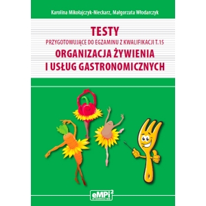 Testy przygotowujące do egzaminu z kwalifikacji T.15. Organizacja żywienia i usług gastronomicznych