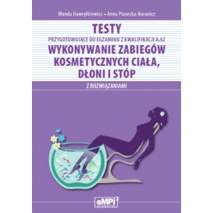 Testy przygotowujące do egzaminu z kwalifikacji A.62. Wykonywanie zabiegów kosmetycznych ciała, dłoni i stóp (z rozwiązaniami)