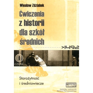 Ćwiczenia z historii dla szkół średnich, cz. 1: Starożytność i średniowiecze