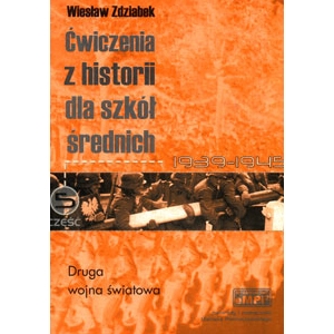 Ćwiczenia z historii dla szkół średnich, cz. 5: II wojna światowa (1939-1945)