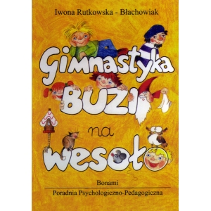 Gimnastyka buzi na wesoło. Ćwiczenia narządów artykulacyjnych dla dzieci