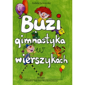 Buzi gimnastyka w wierszykach. Ćwiczenia usprawniające motorykę narządów mowy u dzieci