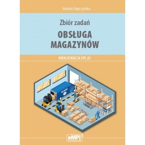Zbiór zadań z kwalifikacji SPL.01. Obsługa magazynów