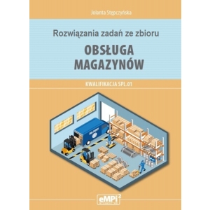 Rozwiązania zadań ze zbioru Obsługa magazynów. Kwalifikacja SPL.01 (format pdf, xlsx)