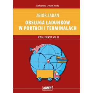 Zbiór zadań z kwalifikacji SPL.03. Obsługa ładunków w portach i terminalach