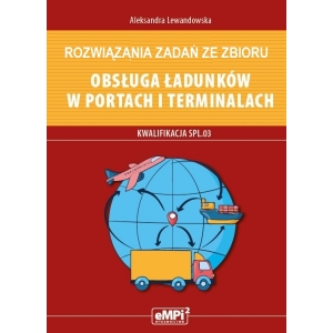 Rozwiązania zadań ze zbioru Obsługa ładunków i magazynowanie w portach i terminalach SPL.03 Obsługa ładunków w portach i terminalach (format PDF)
